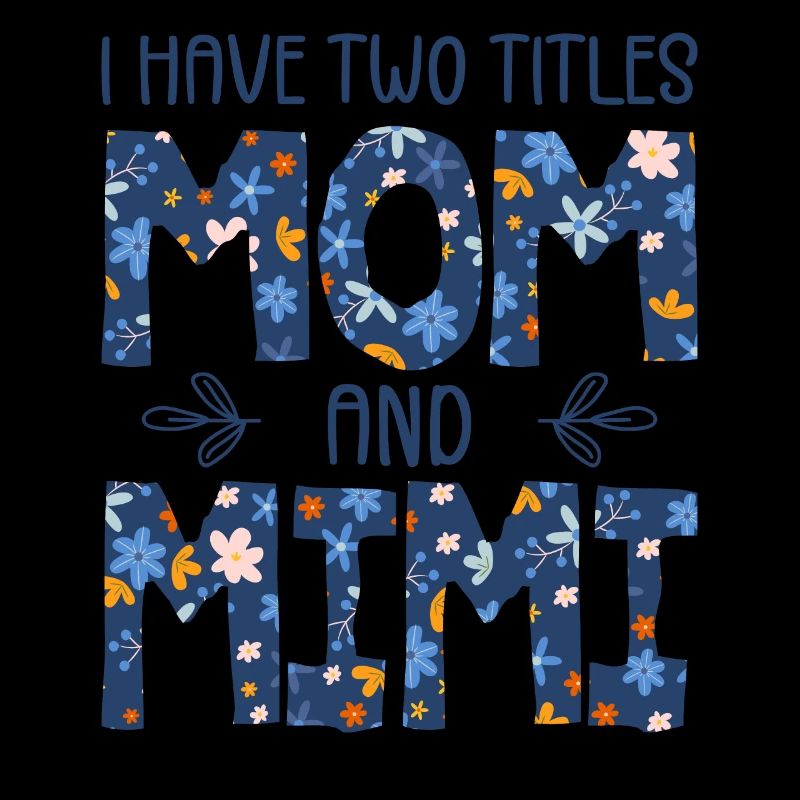 I Have Two Titles Mom And Mimi