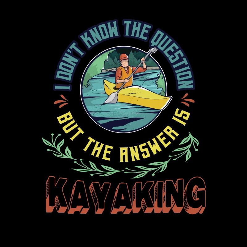 Kayak, I don't know the question, but the answer