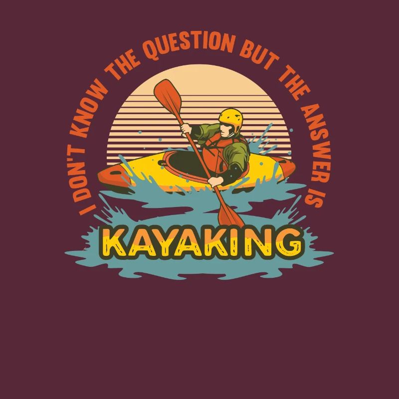 Kayak, I don't know the question, but the answer