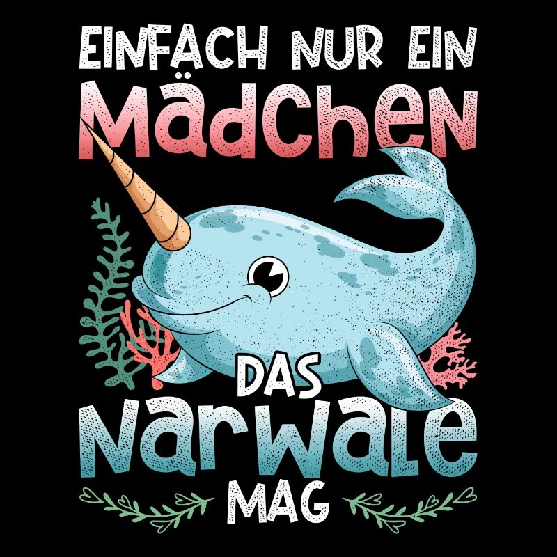 Einfach nur ein Mädchen das Narwale mag Narwal