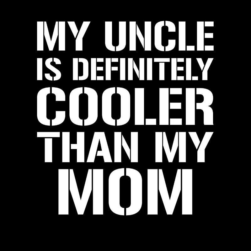 My Uncle Is Definitely Cooler Than My Mom