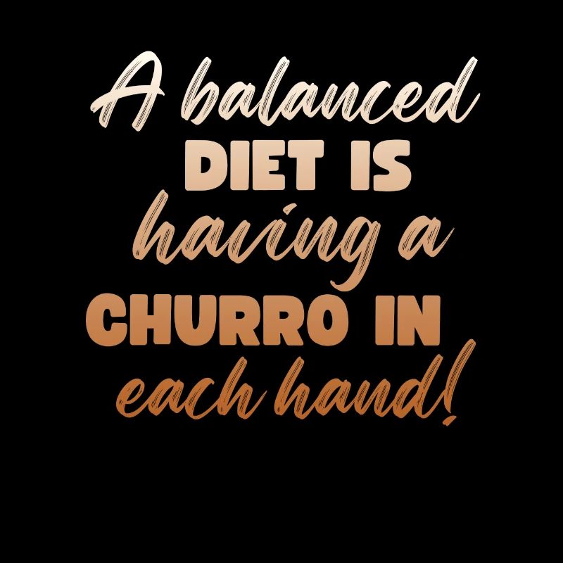 A balanced diet is a churro