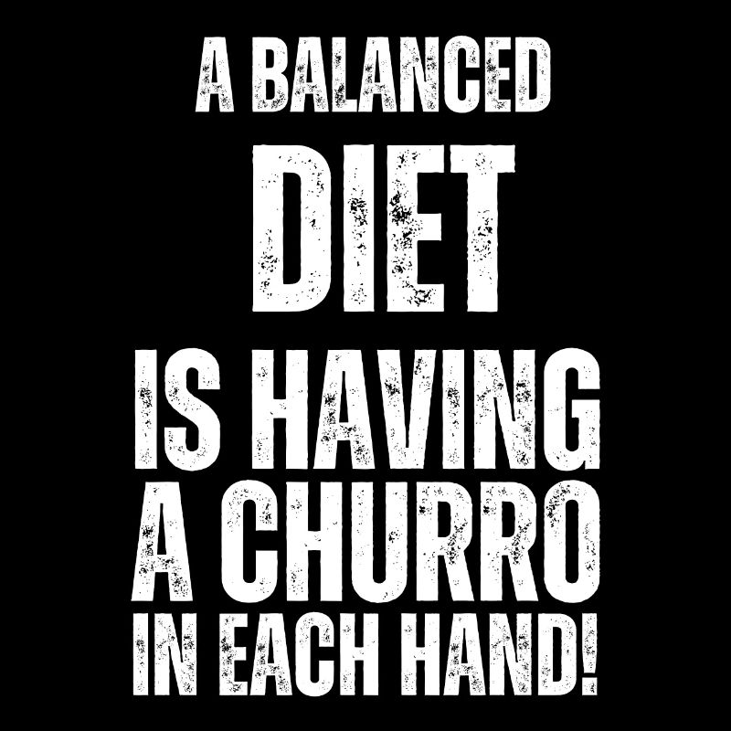 A balanced diet is a churro