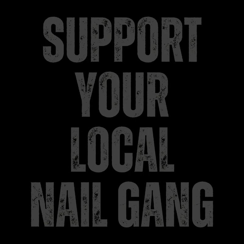 Support Your Local Nail Gang Nail Tech