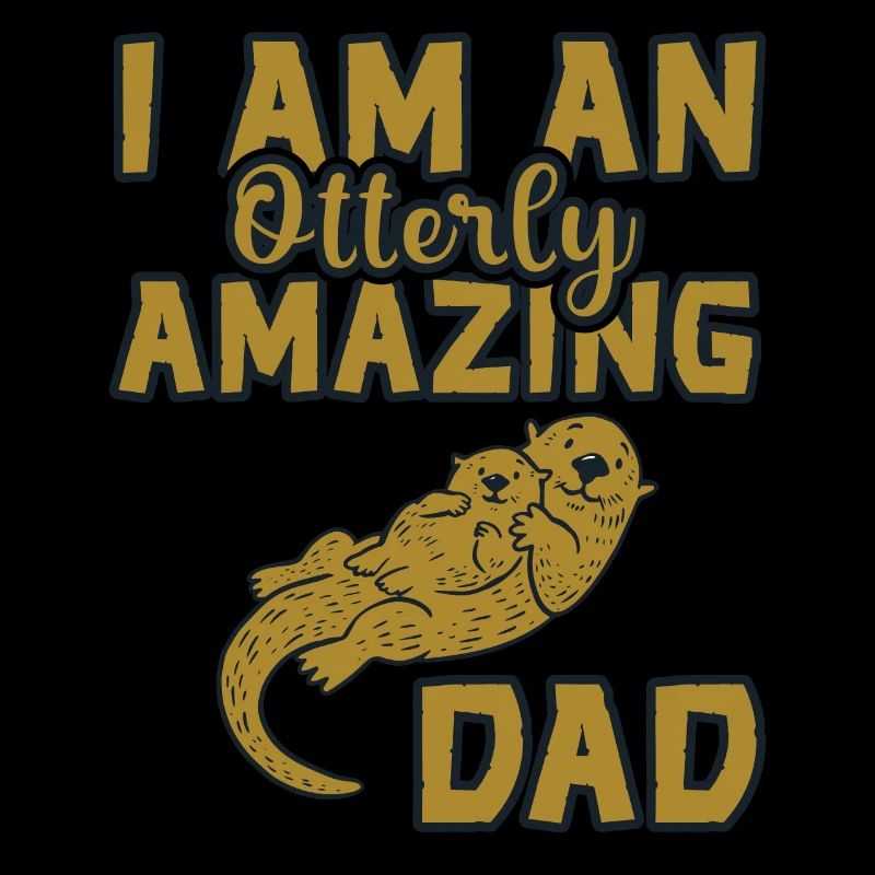 Otter Lover I Am An Otterly Amazing Dad