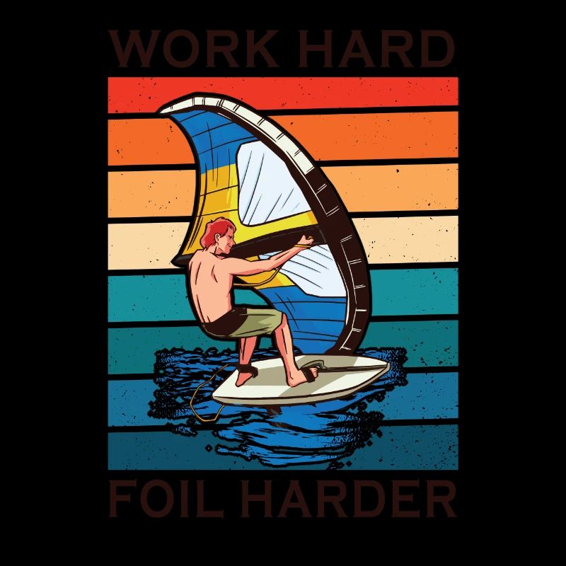 Work Hard Foil Harder Wing Foil Wingsurf