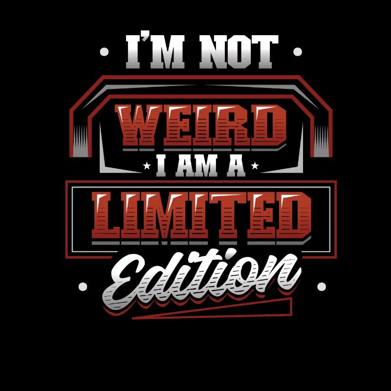 I'm not weird, I'm unique