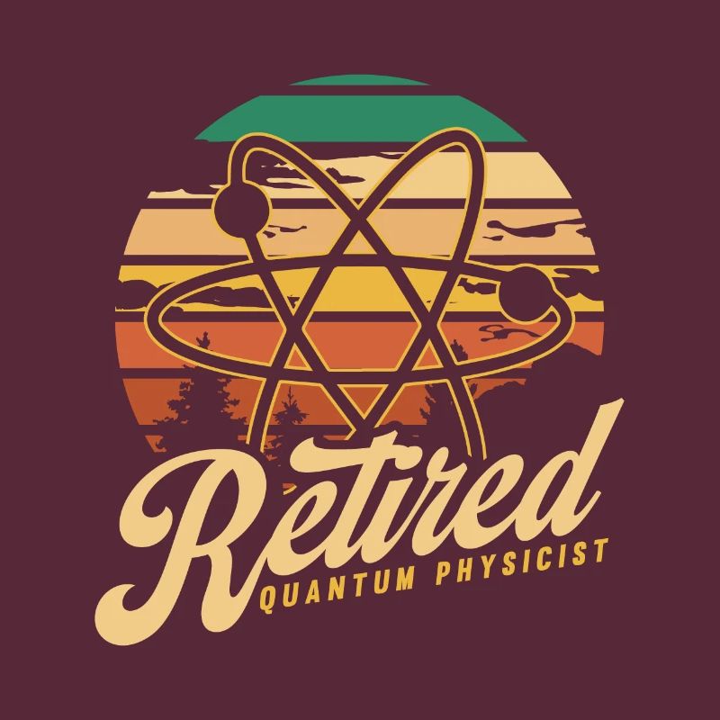 Physics Retired Physicist Quantum Physics