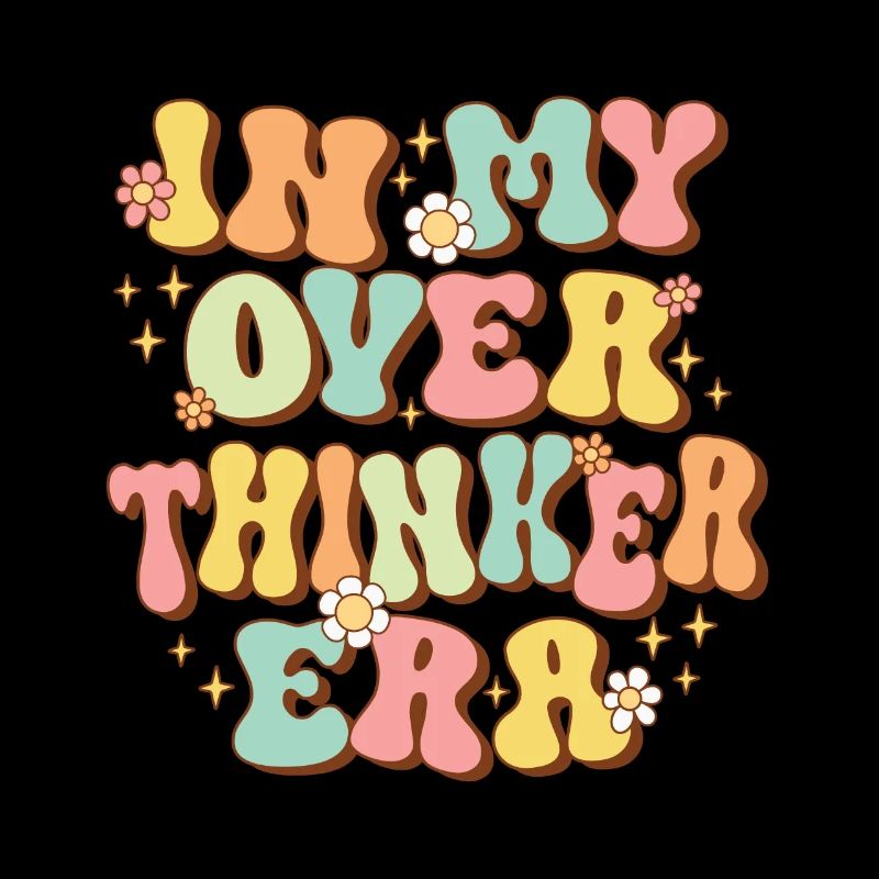 Dans mon ère Overthinker Overthink Groovy