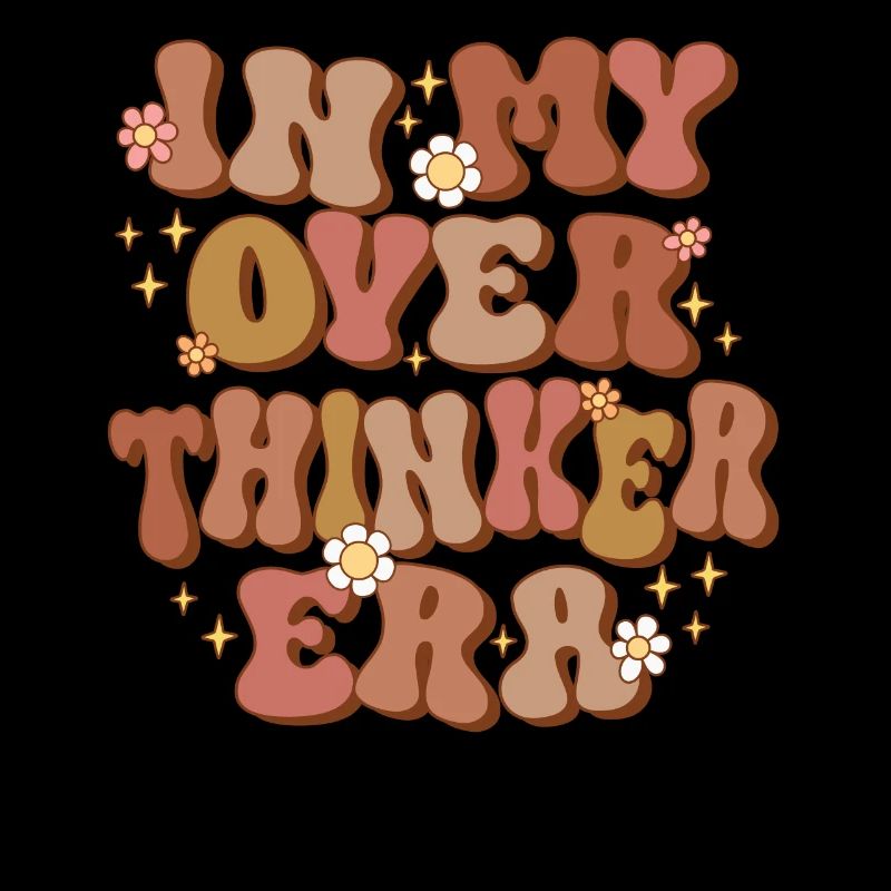 Dans mon ère Overthinker Overthink Groovy