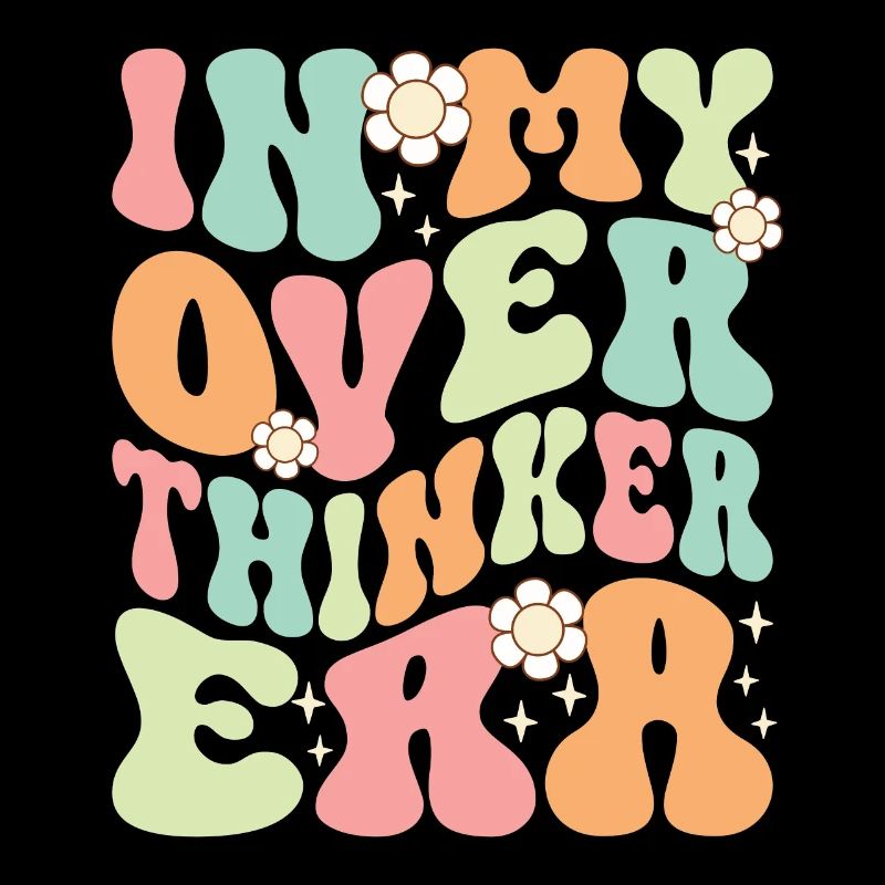 Dans mon ère Overthinker Overthink Groovy