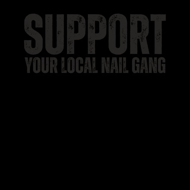 Support Your Local Nail Gang Nail Tech