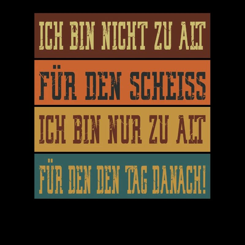 Ich bin nicht zu alt Sprüche Feiern Alt Alter