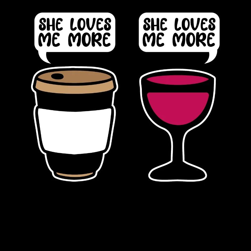 Coffee Cafe Funny Coffee Wine She Loves Me More