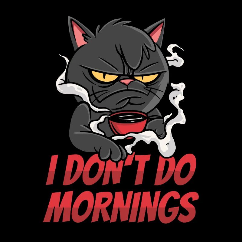 Coffee Cafe Cat I Don't Do Mornings