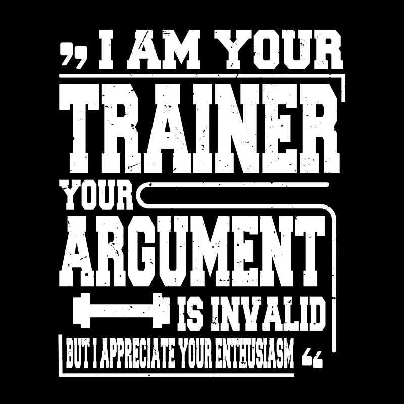 I Am Your Trainer Your Argument Is Invalid Persona