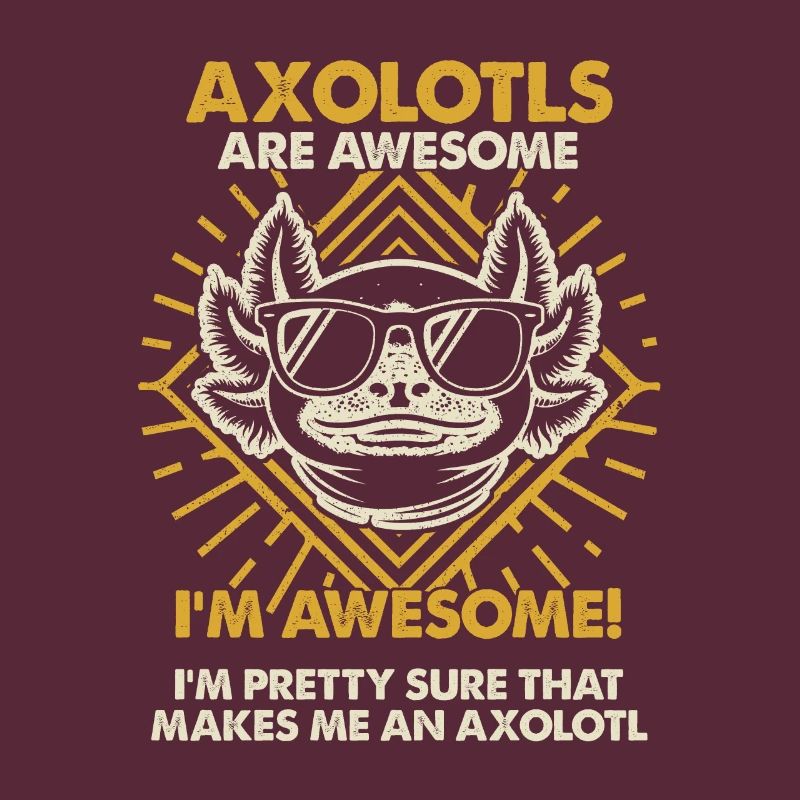 Axolotls Sind Großartig - Mama Dad