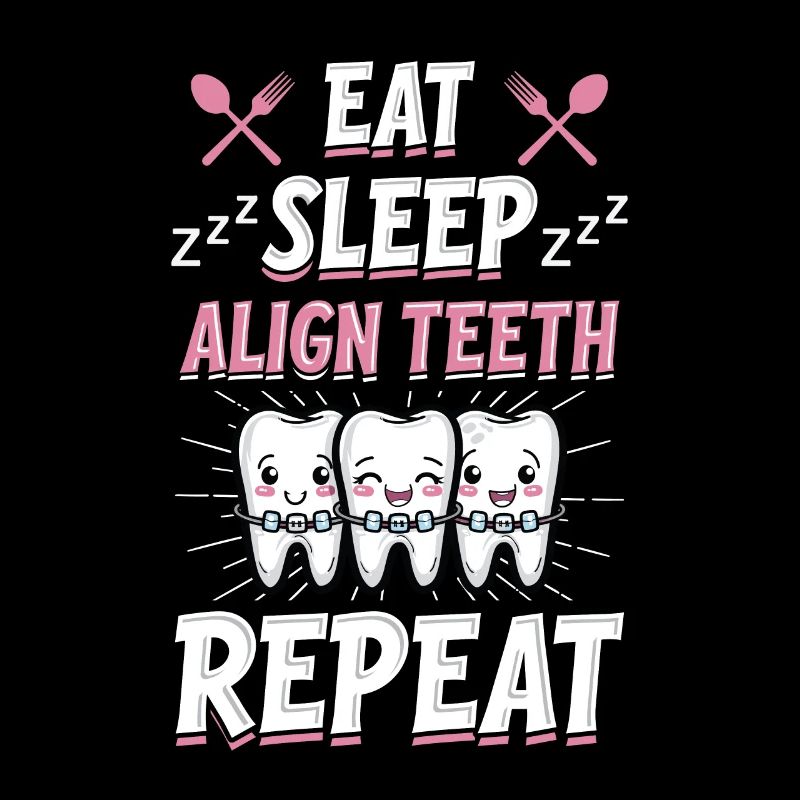 Eat Sleep Align Teeth Dentist
