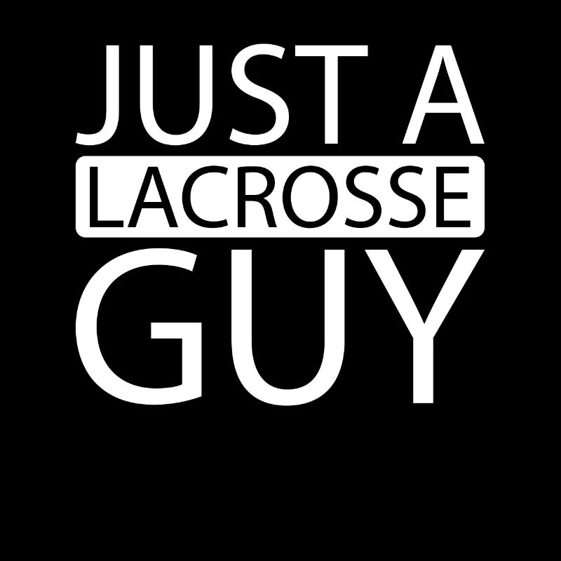 Lacrosse Just A Lacrosse Guy