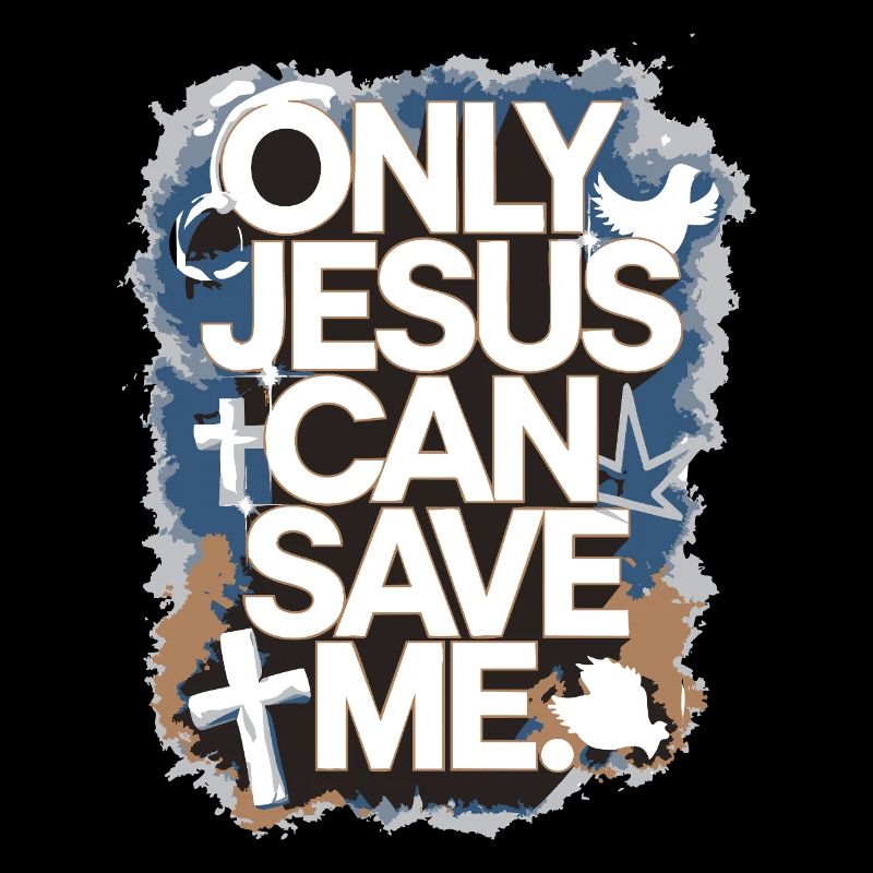 Only Jesus can save me Christian design