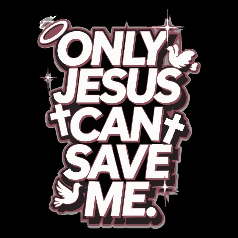 Only Jesus can save me Christian design