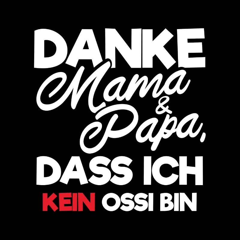 Danke Mama Papa dass ich kein Ossi bin Geschenk