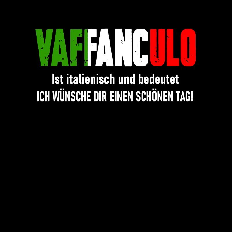 VAFFANCULO Italienisch Spruch - Einen Schönen Tag!