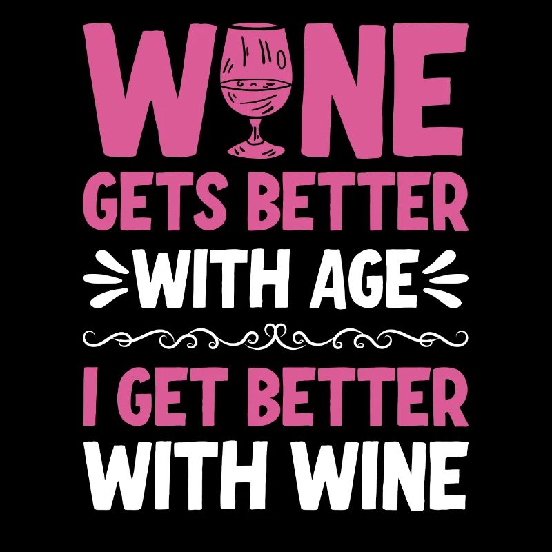 Wine Gets Better With Age Wein Trinkspruch