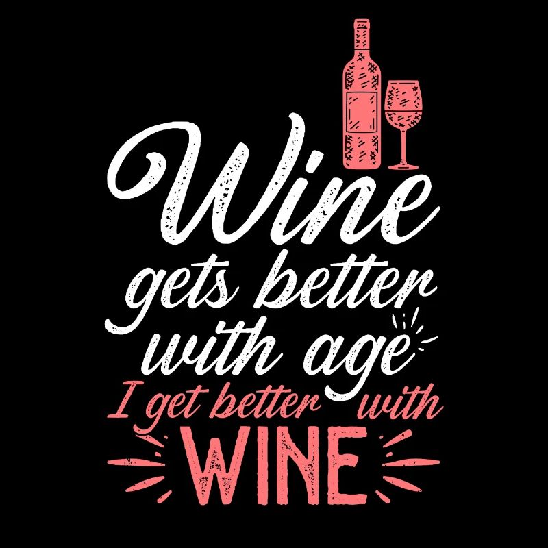 Wine Gets Better With Age Wein Trinkspruch