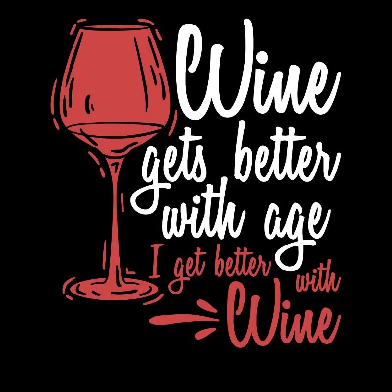 Wine Gets Better With Age Wein Trinkspruch