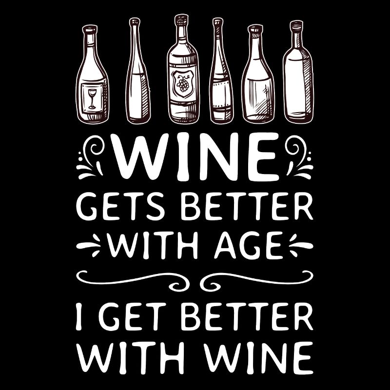 Wine Gets Better With Age Wein Trinkspruch