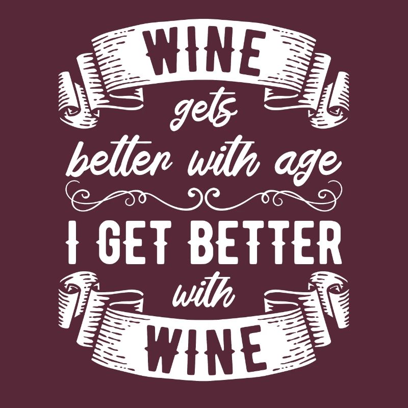 Wine Gets Better With Age Wein Trinkspruch