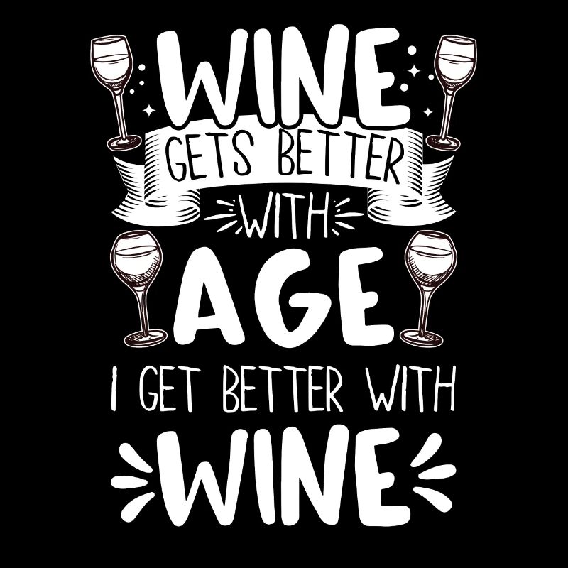 Wine Gets Better With Age Wein Trinkspruch