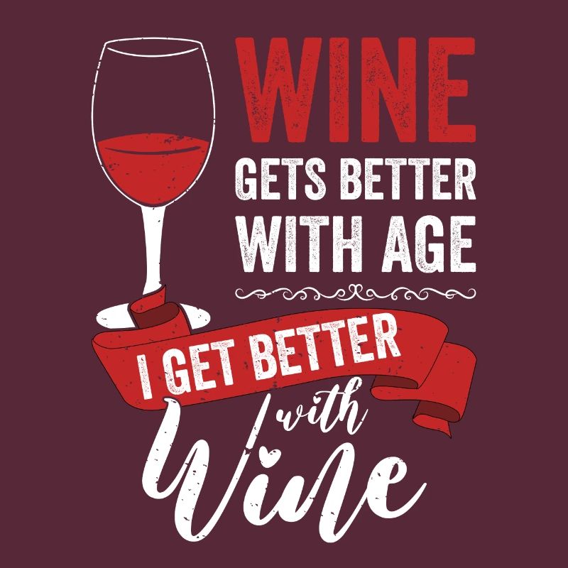 Wine Gets Better With Age Wein Trinkspruch