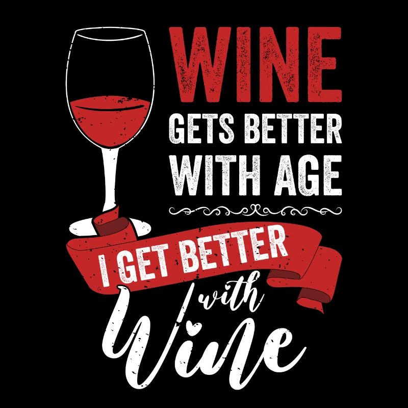 Wine Gets Better With Age Wein Trinkspruch