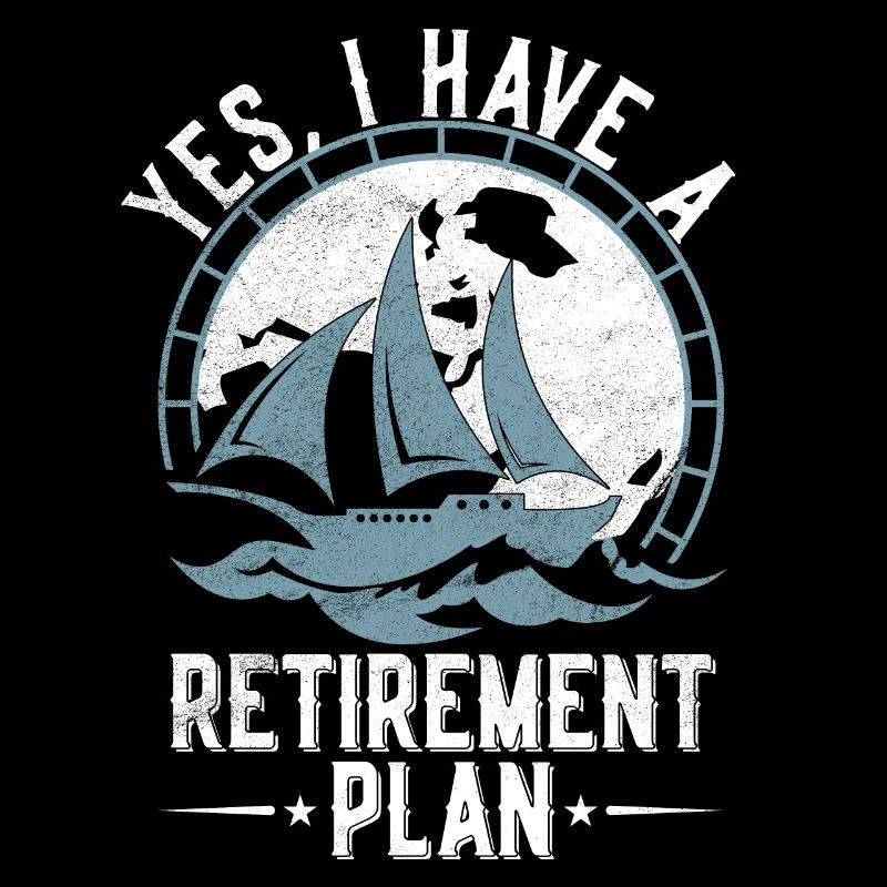 Sailing Retirement Plan Retired Sailor Sailboat
