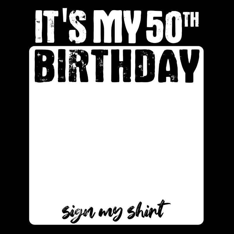 It s my birthday - 50 years old - sign
