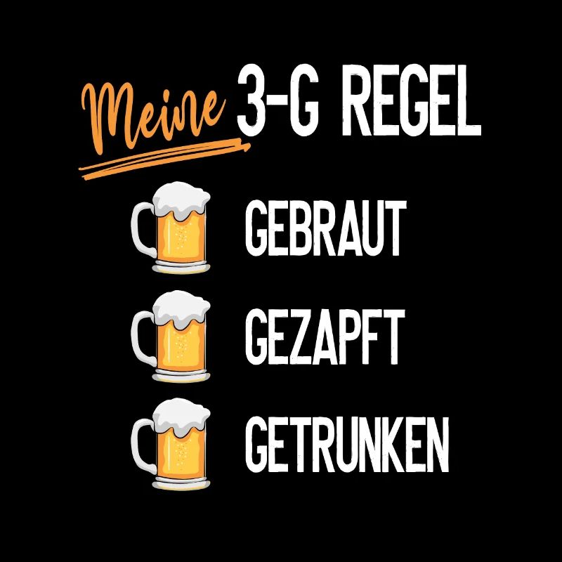Meine 3G-Regel : Gebraut - Gezapft - Getrunken