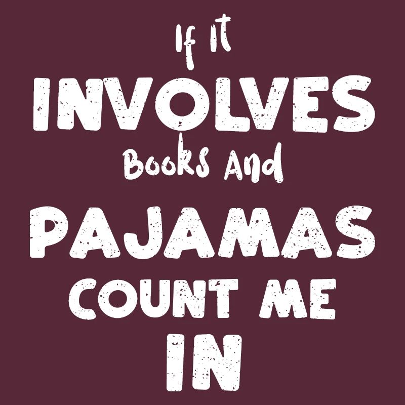 If It Involves Books And Pajamas...