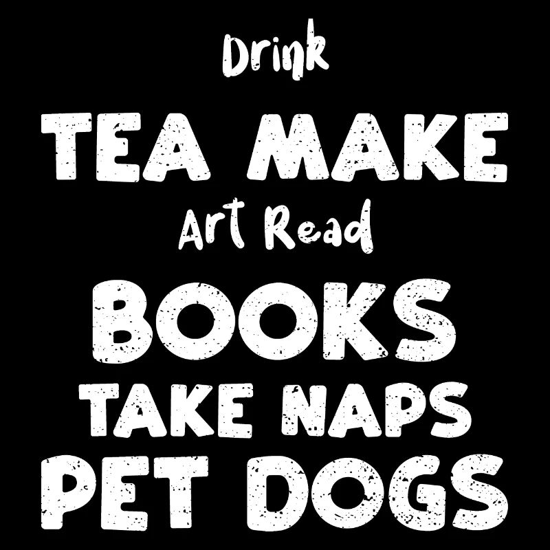 Drink Tea Make Art Read Books Ta...