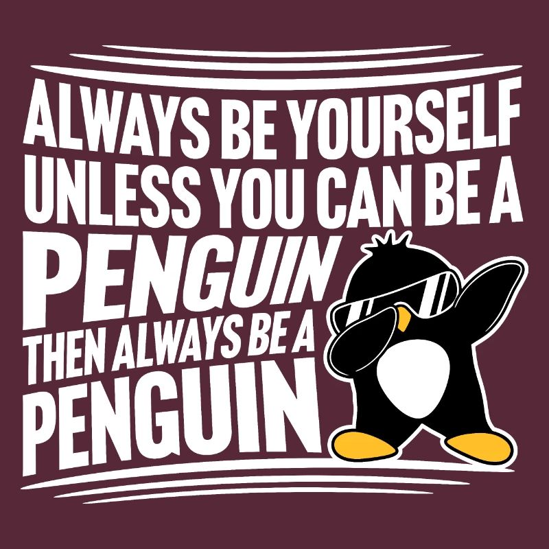 Sei immer du selbst, es sei denn, du kannst ein Pinguin sein