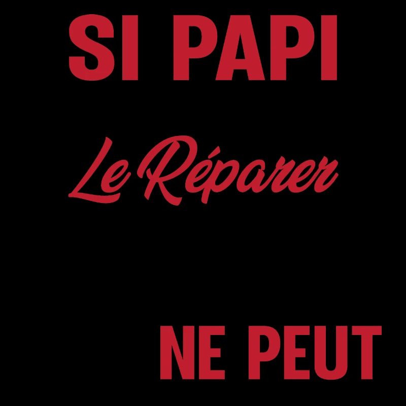 Si Papi ne peut pas le Réparer personne ne peut