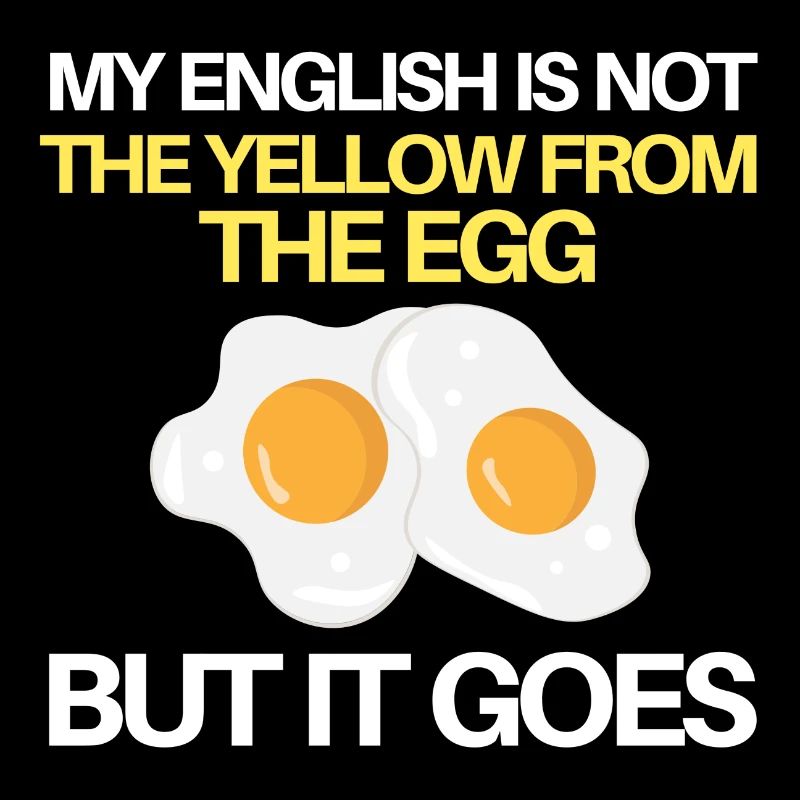 mon anglais n’est pas le jaune de l’œuf