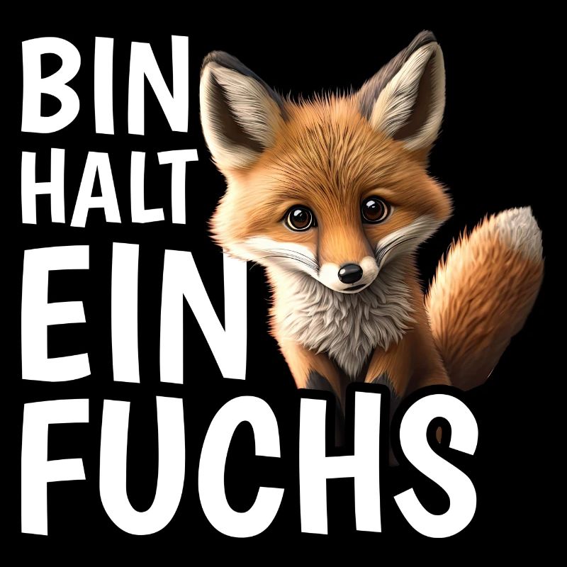 Bin halt ein Fuchs Fuchsliebhaber Statement