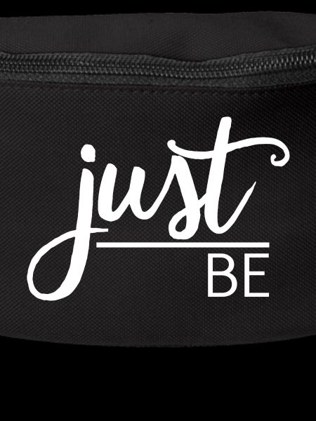 Just be