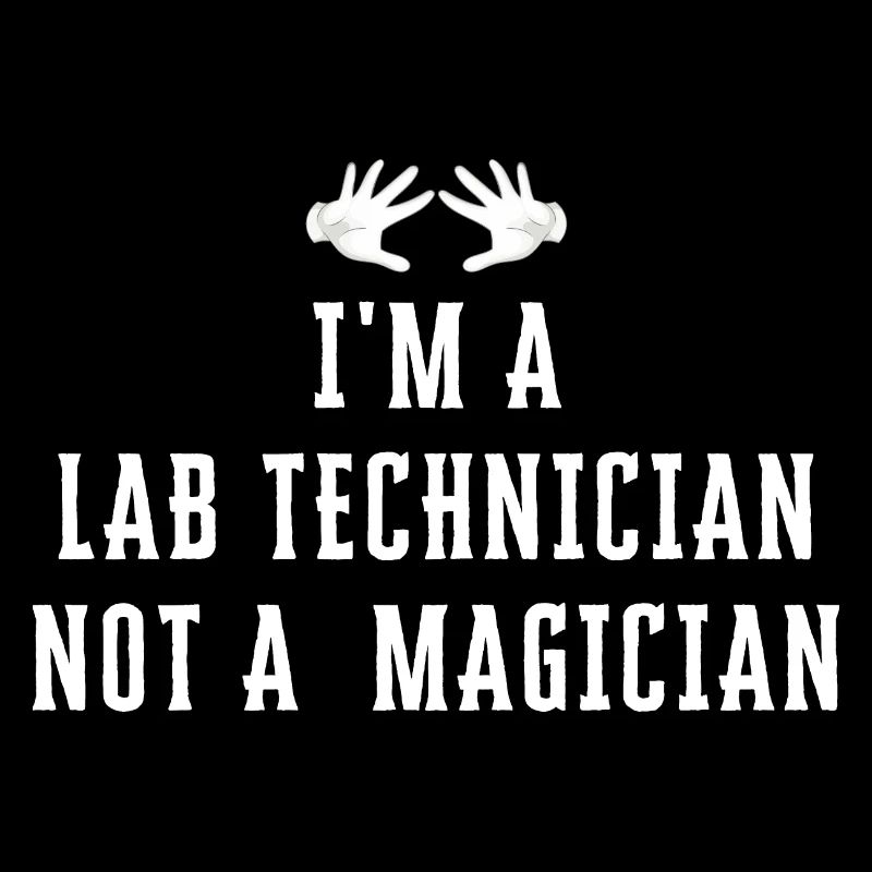 Je suis un technicien de laboratoire pas un magicien - Lab Tech