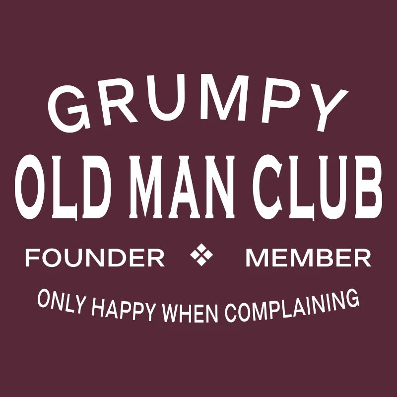Grumpy Old Man Club - Funny