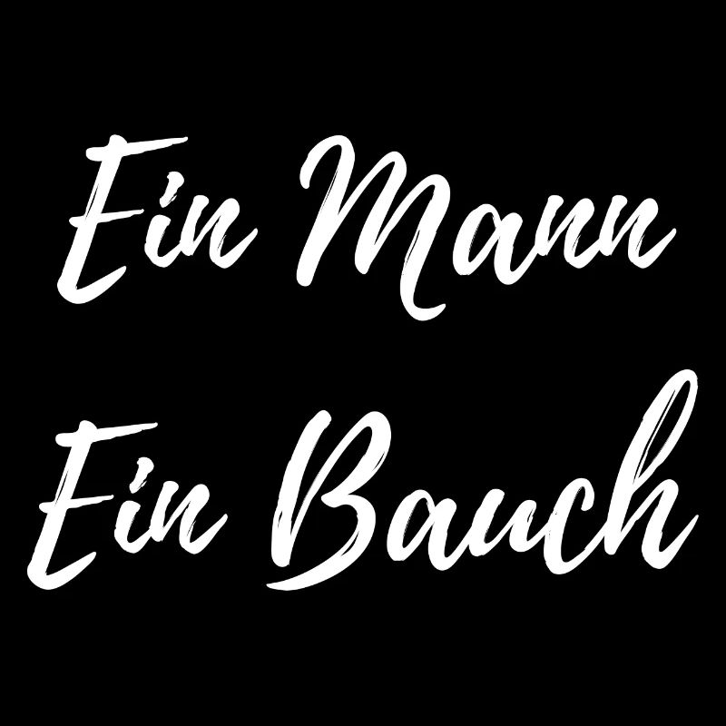 Ein Mann ein Bauch - Lustiger Männer Spruch