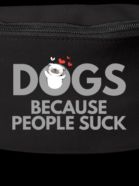 DOGS BECAUSE PEOPLE SUCK