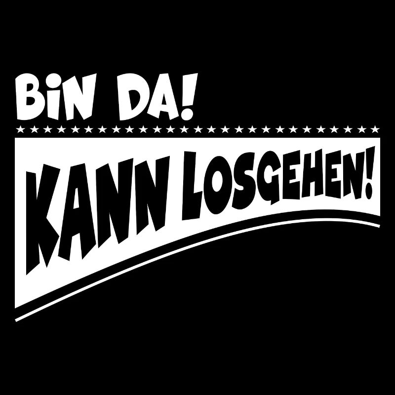 Bin da, kann losgehen